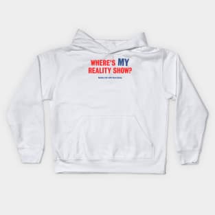 Where's MY Reality Show? - Light Version Kids Hoodie